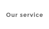 Our service
